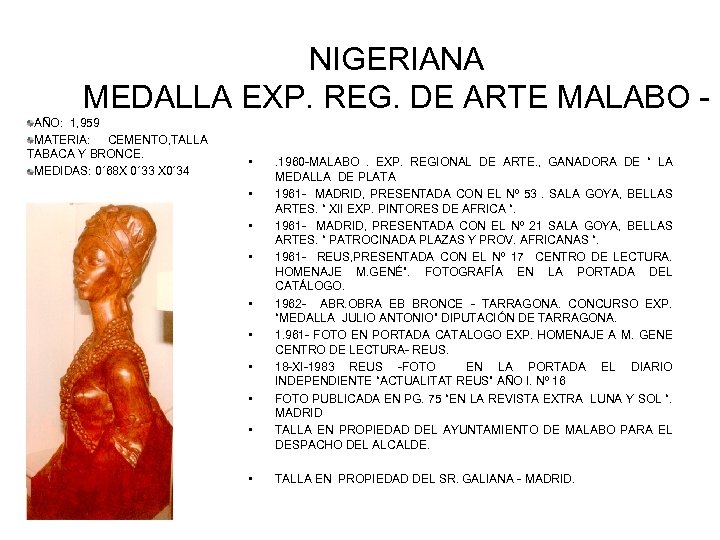 NIGERIANA MEDALLA EXP. REG. DE ARTE MALABO AÑO: 1, 959 MATERIA: CEMENTO, TALLA TABACA