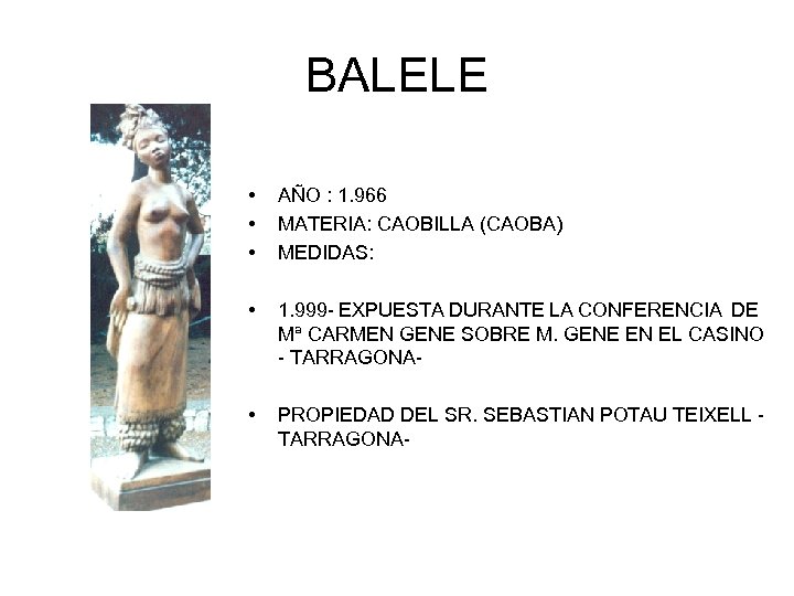 BALELE • • • AÑO : 1. 966 MATERIA: CAOBILLA (CAOBA) MEDIDAS: • 1.