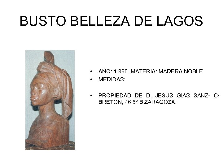 BUSTO BELLEZA DE LAGOS • • AÑO: 1. 960 MATERIA: MADERA NOBLE. MEDIDAS: •