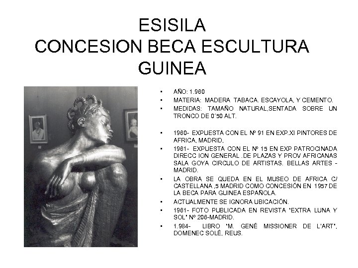 ESISILA CONCESION BECA ESCULTURA GUINEA • • • AÑO: 1. 960 MATERIA: MADERA TABACA.