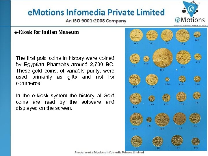 e-Kiosk for Indian Museum The first gold coins in history were coined by Egyptian