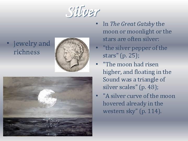 Silver • jewelry and richness • In The Great Gatsby the moon or moonlight