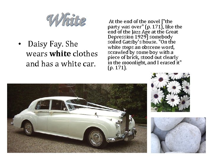 White • Daisy Fay. She wears white clothes and has a white car. •