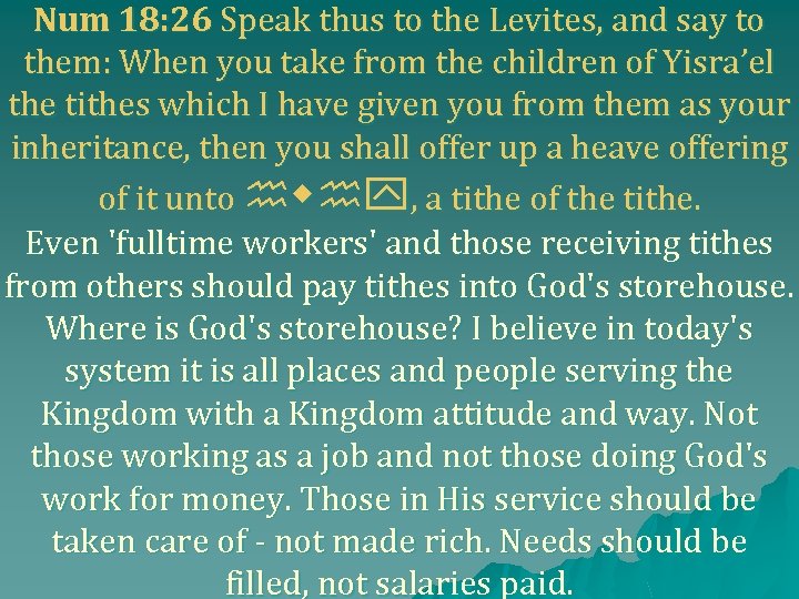 Num 18: 26 Speak thus to the Levites, and say to them: When you