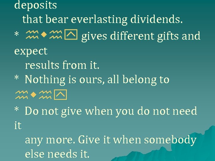 deposits that bear everlasting dividends. * hwhy gives different gifts and expect results from