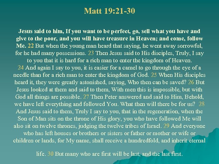 Matt 19: 21 -30 Jesus said to him, If you want to be perfect,