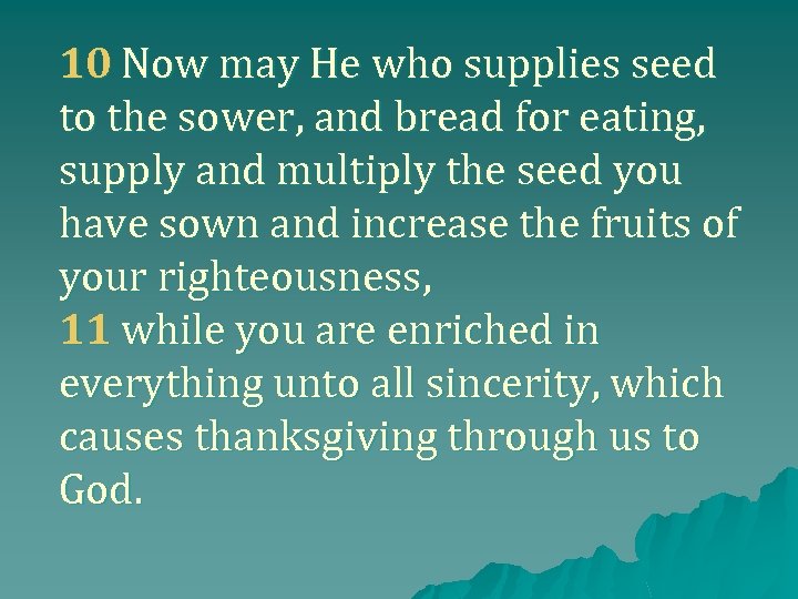 10 Now may He who supplies seed to the sower, and bread for eating,