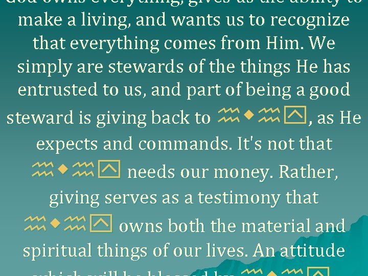 God owns everything, gives us the ability to make a living, and wants us