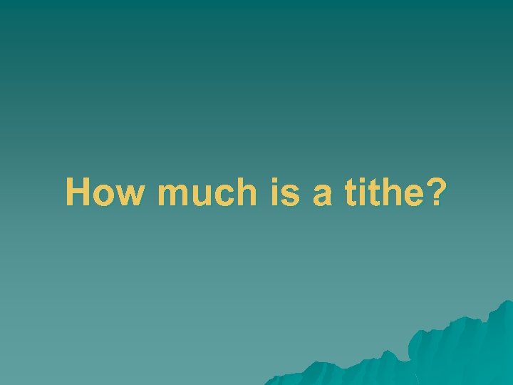 How much is a tithe? 