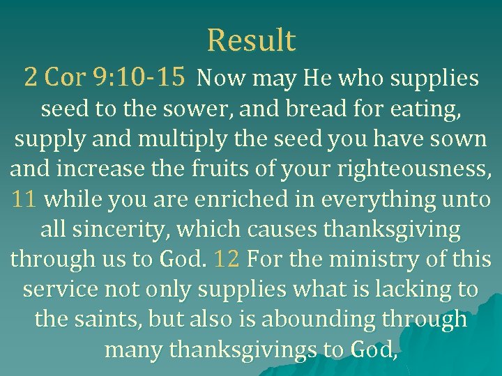 Result 2 Cor 9: 10 -15 Now may He who supplies seed to the