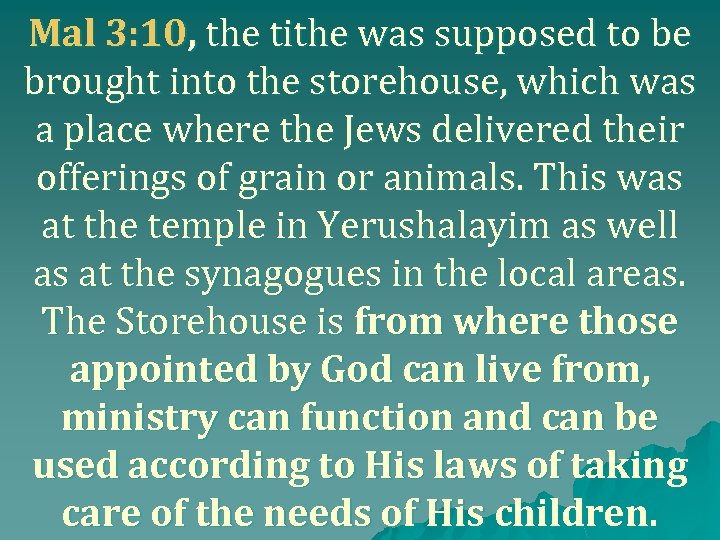 Mal 3: 10, the tithe was supposed to be brought into the storehouse, which