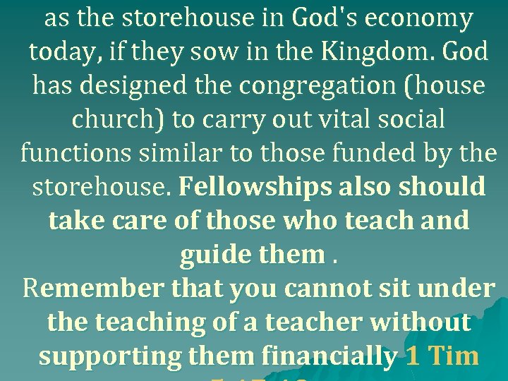 as the storehouse in God's economy today, if they sow in the Kingdom. God