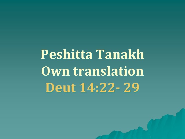 Peshitta Tanakh Own translation Deut 14: 22 - 29 