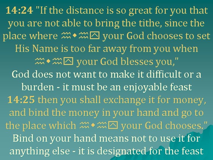 14: 24 "If the distance is so great for you that you are not