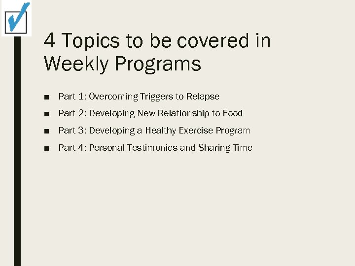 4 Topics to be covered in Weekly Programs ■ Part 1: Overcoming Triggers to