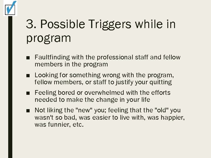 3. Possible Triggers while in program ■ Faultfinding with the professional staff and fellow