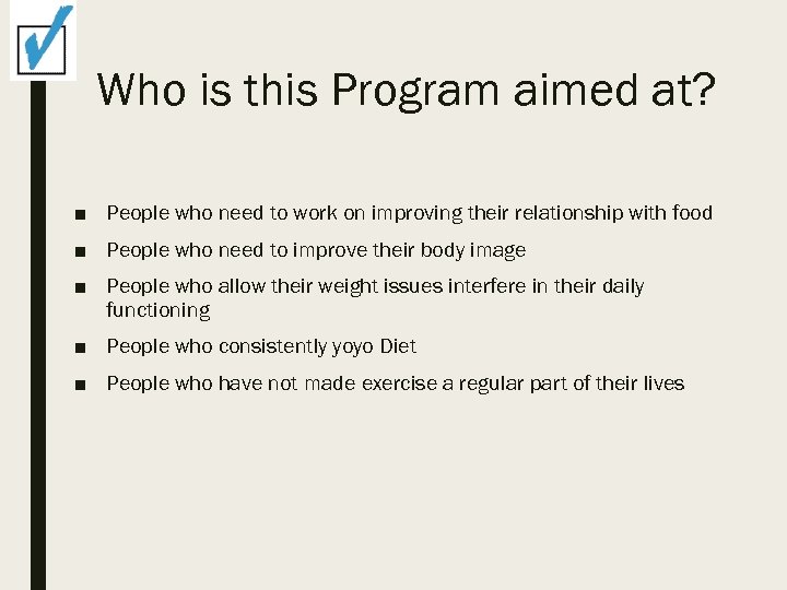 Who is this Program aimed at? ■ People who need to work on improving