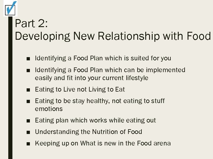 Part 2: Developing New Relationship with Food ■ Identifying a Food Plan which is