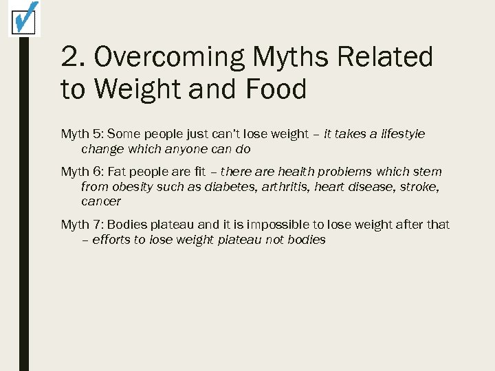 2. Overcoming Myths Related to Weight and Food Myth 5: Some people just can’t