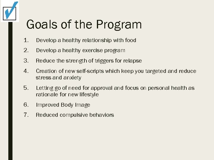 Goals of the Program 1. Develop a healthy relationship with food 2. Develop a