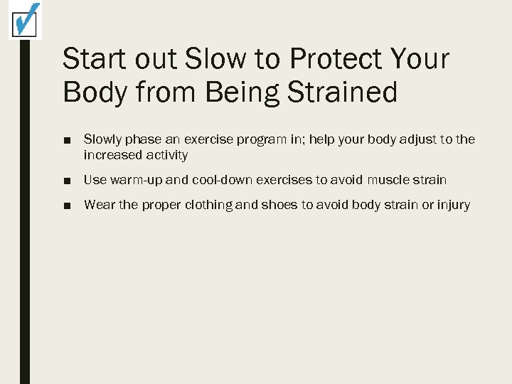 Start out Slow to Protect Your Body from Being Strained ■ Slowly phase an