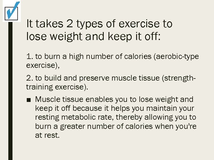 It takes 2 types of exercise to lose weight and keep it off: 1.