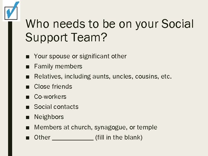 Who needs to be on your Social Support Team? ■ ■ ■ ■ ■