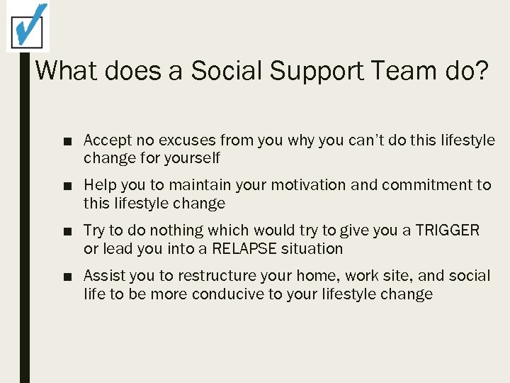 What does a Social Support Team do? ■ Accept no excuses from you why