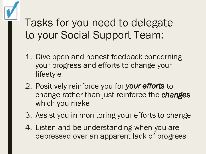 Tasks for you need to delegate to your Social Support Team: 1. Give open