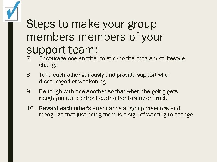 Steps to make your group members of your support team: 7. Encourage one another