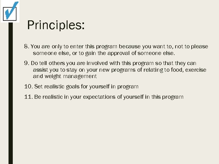 Principles: 8. You are only to enter this program because you want to, not