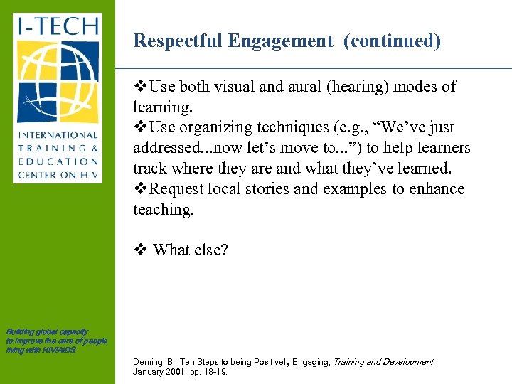 Respectful Engagement (continued) v. Use both visual and aural (hearing) modes of learning. v.