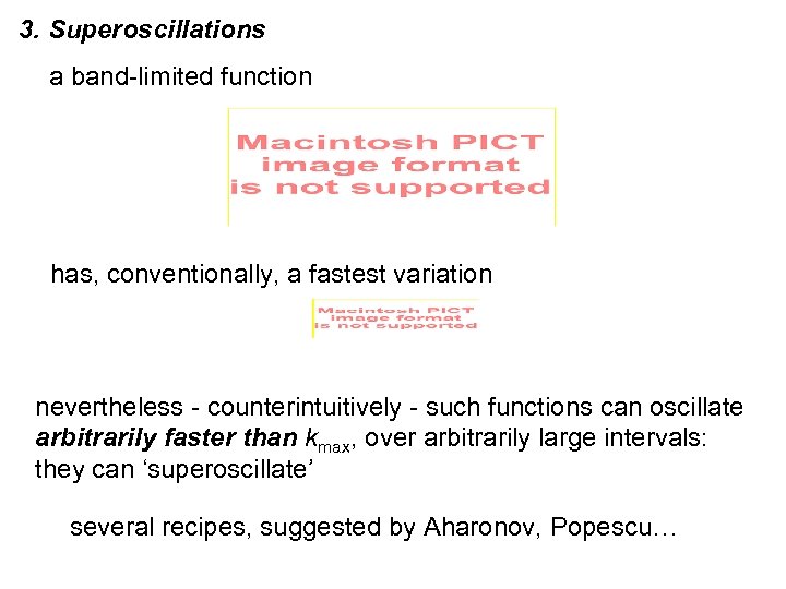 3. Superoscillations a band-limited function has, conventionally, a fastest variation nevertheless - counterintuitively -