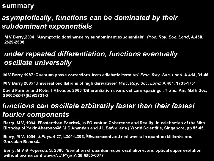 summary asymptotically, functions can be dominated by their subdominant exponentials M V Berry, 2004