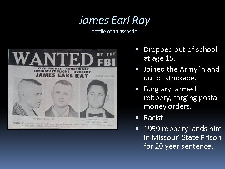 James Earl Ray profile of an assassin Dropped out of school at age 15.