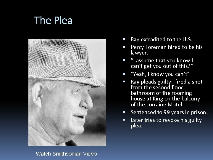 The Plea Ray extradited to the U. S. Percy Foreman hired to be his