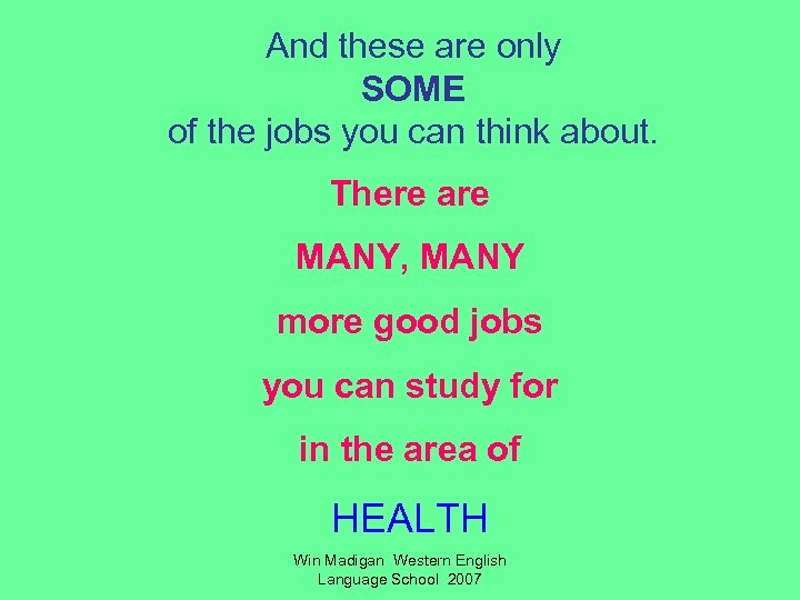 And these are only SOME of the jobs you can think about. There are