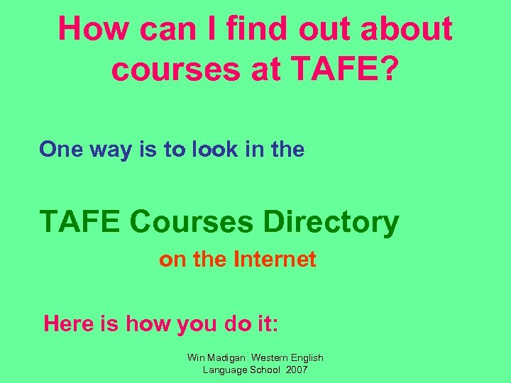 How can I find out about courses at TAFE? One way is to look