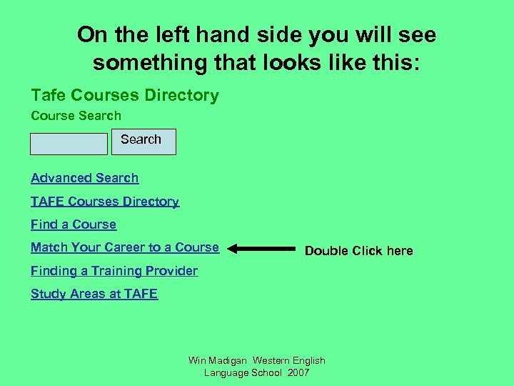 On the left hand side you will see something that looks like this: Tafe