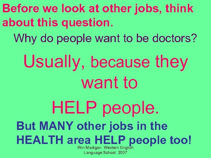 Before we look at other jobs, think about this question. Why do people want
