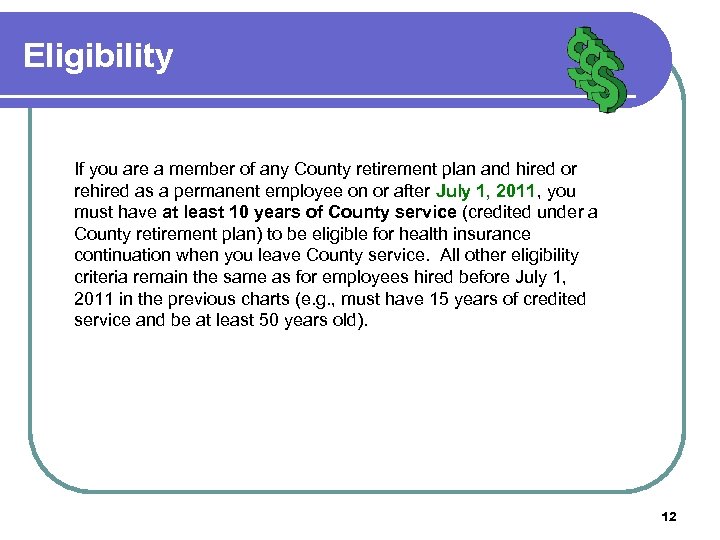 Eligibility If you are a member of any County retirement plan and hired or