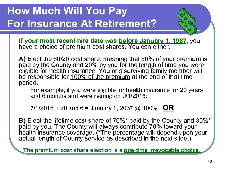 How Much Will You Pay For Insurance At Retirement? If your most recent hire