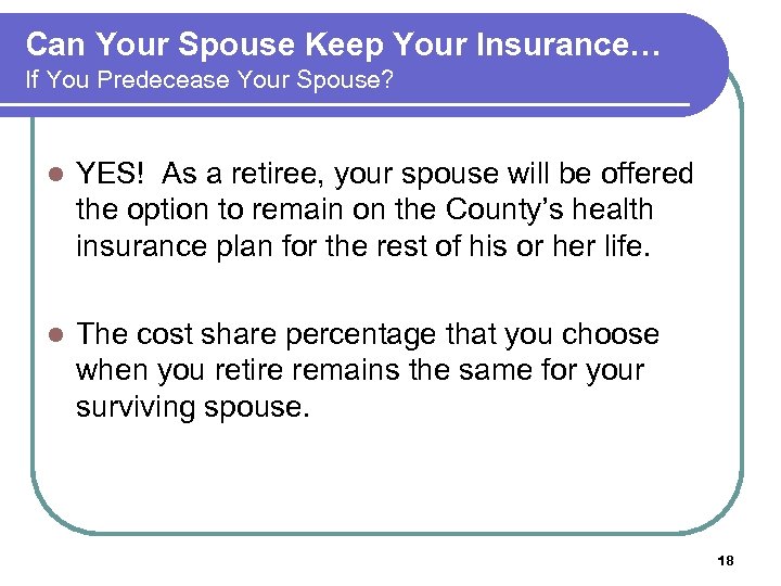 Can Your Spouse Keep Your Insurance… If You Predecease Your Spouse? l YES! As