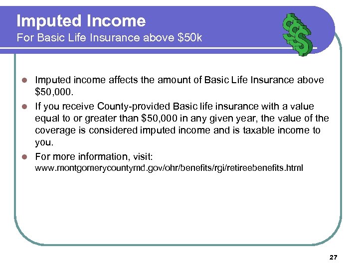 Imputed Income For Basic Life Insurance above $50 k Imputed income affects the amount