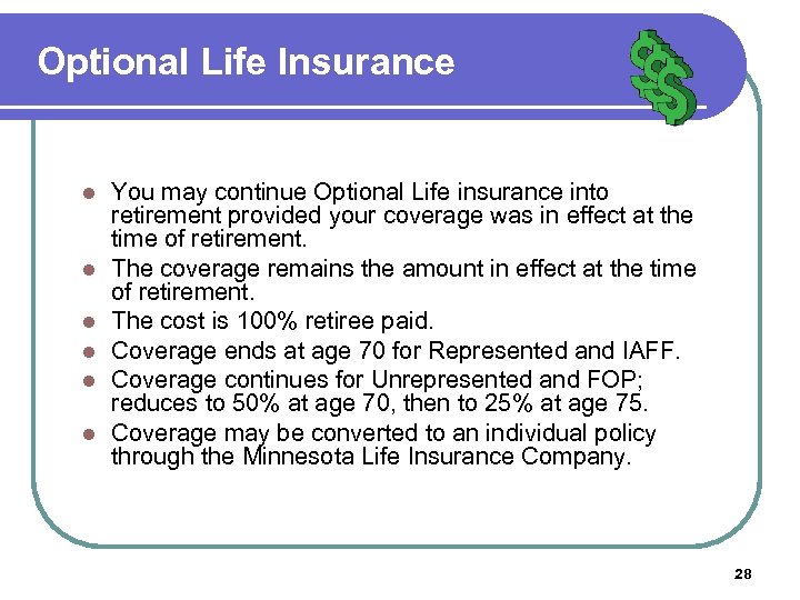 Optional Life Insurance l l l You may continue Optional Life insurance into retirement