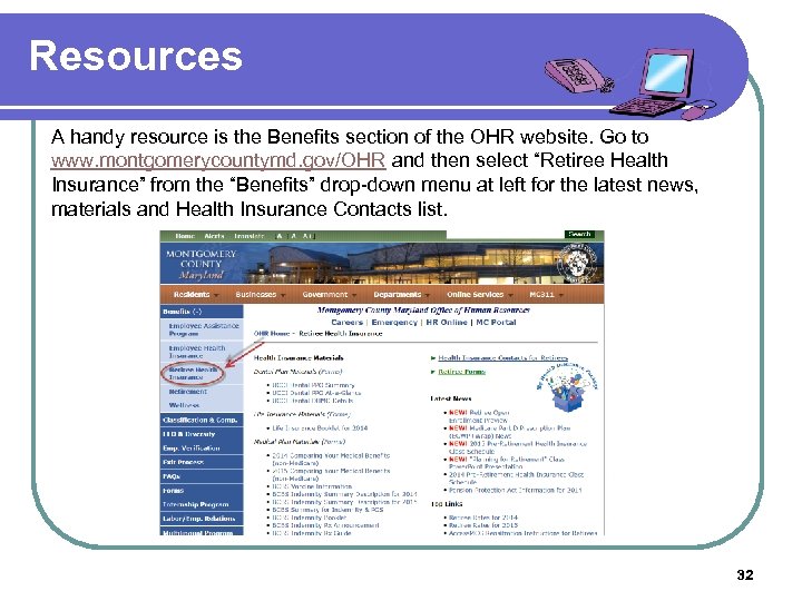 Resources A handy resource is the Benefits section of the OHR website. Go to
