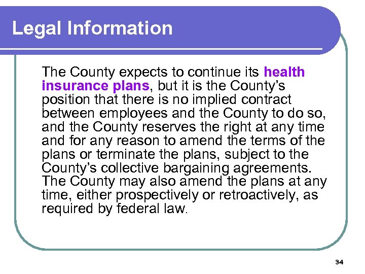 Legal Information The County expects to continue its health insurance plans, but it is