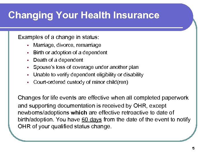 Changing Your Health Insurance Examples of a change in status: § § § Marriage,