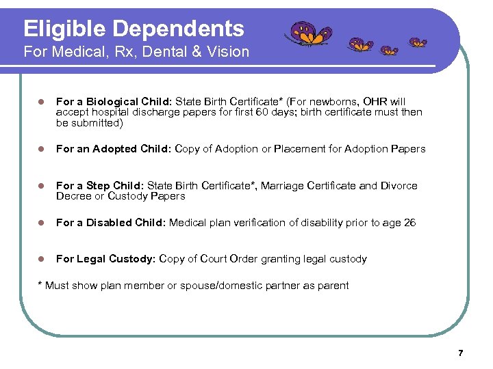 Eligible Dependents For Medical, Rx, Dental & Vision l For a Biological Child: State