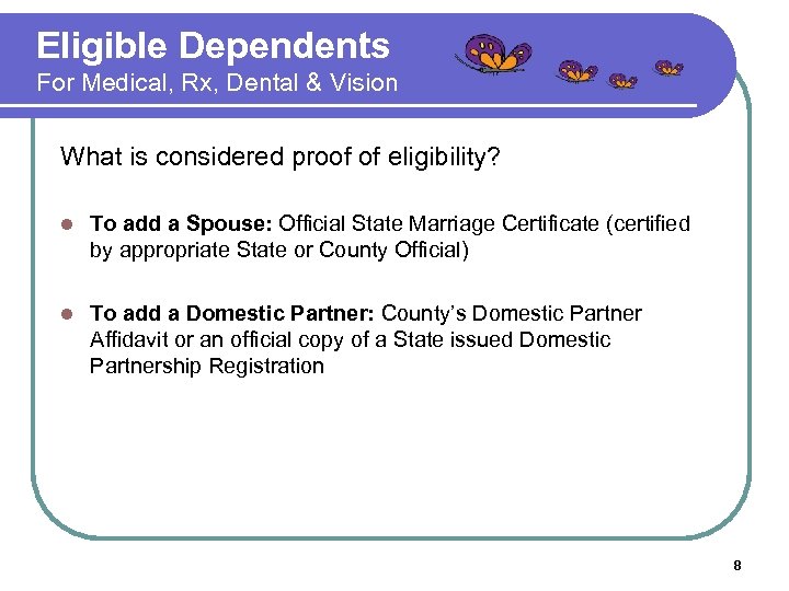Eligible Dependents For Medical, Rx, Dental & Vision What is considered proof of eligibility?